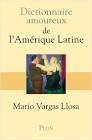 Mario Vargas Llosa - Dictionnaire amoureux de l'Amérique latine
