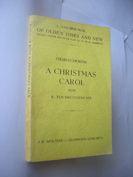 Dickens, Charles / Ten Bruggencate, K., verklarende aantek. - A Christms Carol in Prose, being a Ghost story of Chrismas.  Of old Times and new