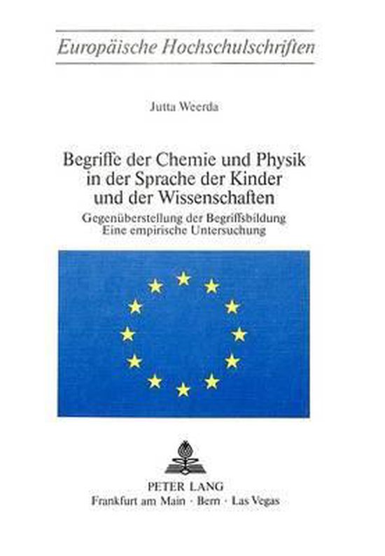 Weerda, Jutta. - Begriffe der Chemie und Physik in der Sprache der Kinder und der Wissenschaften : Gegenüberstellung der Begriffsbildung : eine empirische Untersuchung.