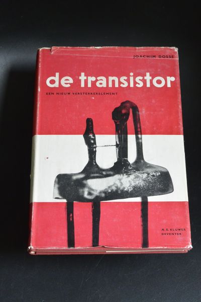 Dosse Joachim      Vertaald door T. Arnold en G.J.C. Donk - De transistor, een nieuwe versterkerelement