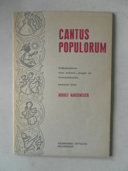 Karsemeijer Rudolf - Cantus populorum Volksliederen voor school-, jeugd- en vrouwenkoren