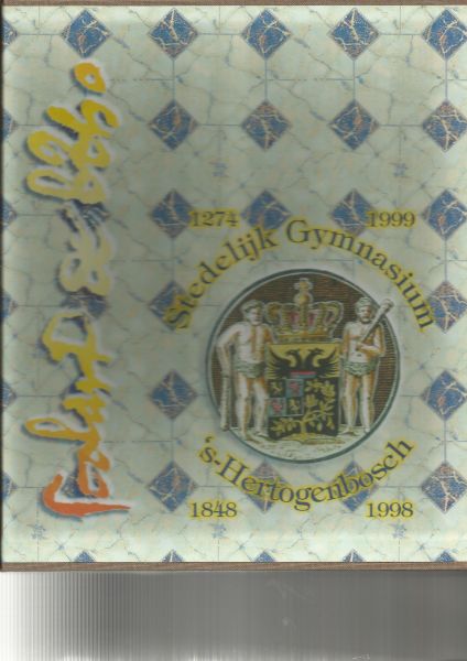 Oord, Kees van den Dr. - Gent, Luc van - Jochems, Guido - Stedelijk Gymnasium 's-Hertogenbosch 1848-1998. Deel 1: Een Heerlijke Tijd. Deel 2: De Uren gaan voorbij. Deel 3: De School met Geel en Blauw