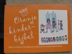 Stichting schreeuw om Leven - Oranje Kinderbijbel. Bijbelse vertellingen en tekeningen door kinderen voor het prinsesje Catharina-Amalia.