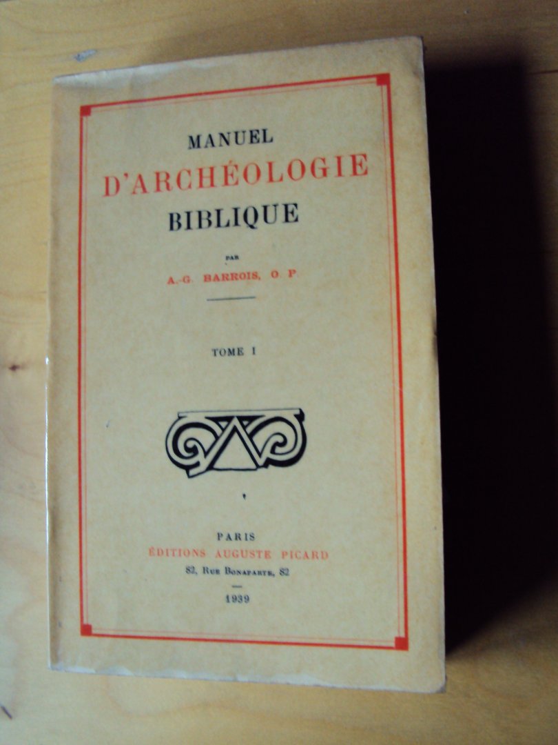 Barrois, A.-G. - Manuel d'archéologie biblique. Tome I et Tome II