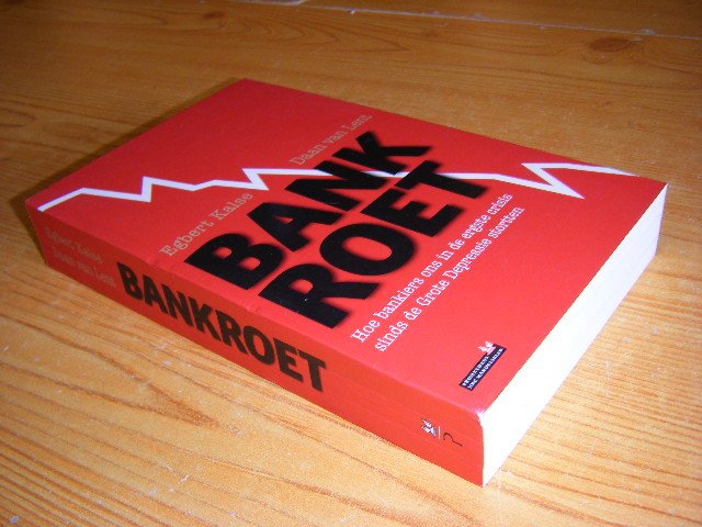 Egbert Kalse; Daan van Lent - Bankroet. Hoe bankiers ons in de ergste crisis sinds de Grote Depressie stortten