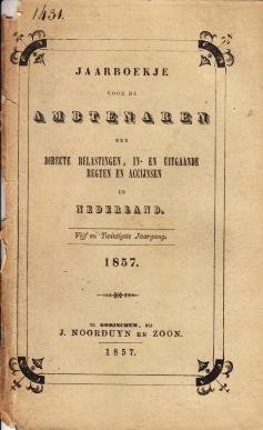 (STAATSALMANAKJE). NOORDUYN, Jacobus - Jaarboekje voor de ambtenaren der directe belastingen, in- en uitgaande regten en accijnsen in Nederland. Vijf-en-twintigste Jaargang 1857.