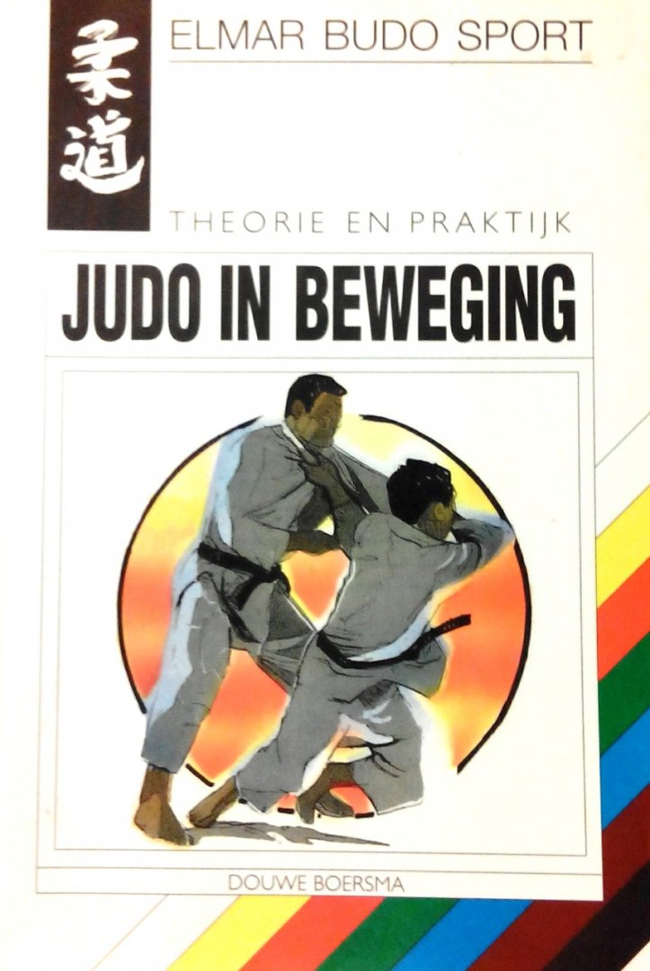 Boersma , Douwe . [ isbn 9789038901244 ] 0216 - Judo  in  Beweging . ( Theorie en praktijk .  ) Er is Kyu - gradenprogramma judo boekje uit 2001 bijgevoegd .