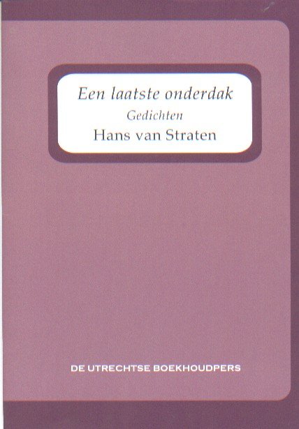 Straten, Hans van - Een laatste onderdak. Gedichten.