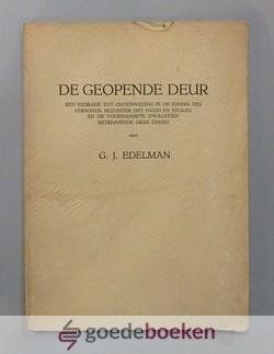 Edelman, G.J. - De geopende deur --- Een bijdrage tot onderwijzing in de kennis des verbonds, bijzonder het inzijn en ingaan, en de voornaamste dwalingen betreffende deze zaken