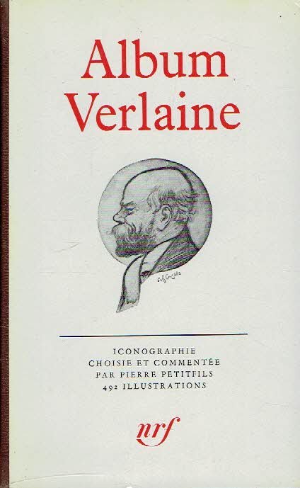VERLAINE, Paul - Album Verlaine. Iconographie choisie et commentée par Pierre Petitfils.