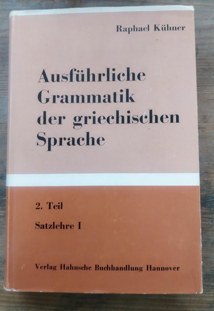 Kühner, Raphael - Ausführliche Grammatik der griechischen Sprache 2. Teil - Satzlehre I