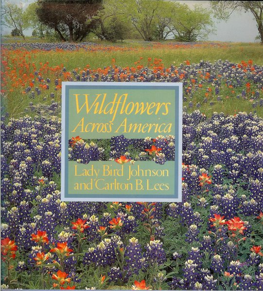 Johnson, Lady Bird / Lees, Carlton B - Wildflowers across America