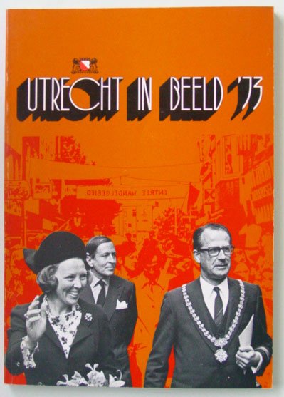 Gemeente Utrecht - Utrecht in beeld '73. Een greep uit het stedelijk gebeuren in het jaar 1973