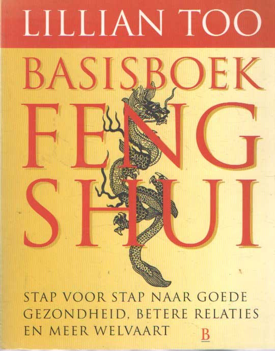 Too, Lillian - Basisboek Feng Shui. Stap voor stap naar goede gezondheid, betere relaties en meer welvaart