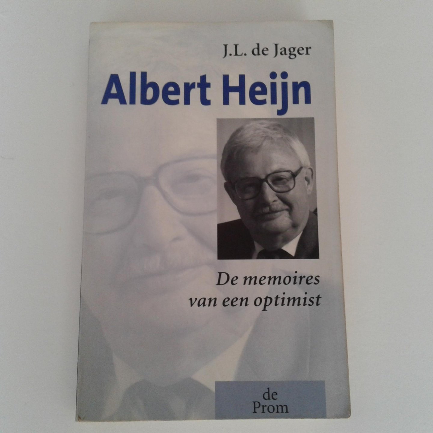 Jager, J.L. de ; Heijn, Albert - Albert Heijn ; De memoires van een optimist