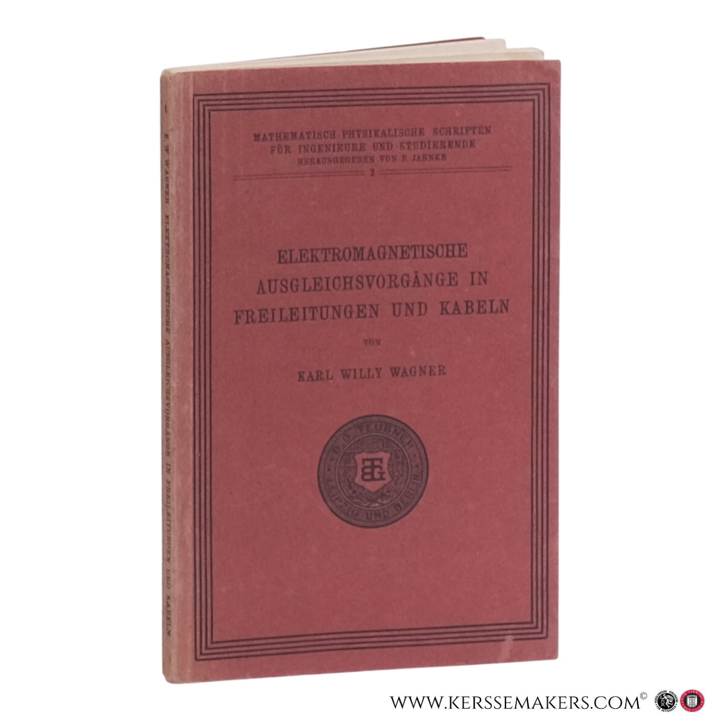 Wagner, Karl Willy. - Elektromagnetische Ausgleichsvorgänge in Freileitungen und Kabeln. Mit 23 Textfiguren.