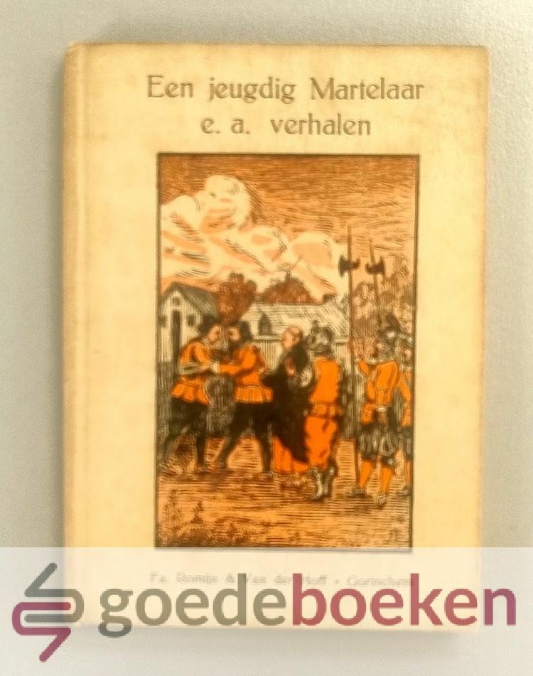 Woerden jr. (vertaler), C.B. van - Een jeugdig Martelaar en andere verhalen --- Een verhaal uit de dagen van Maria, Koningin van Engeland