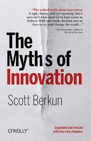 Berkun, Scott - The Myths of Innovation