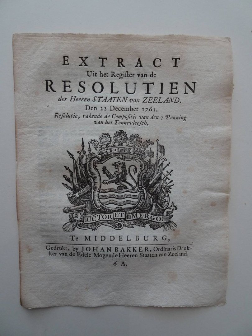  - Extract Uit het Register van de Resolutien der Heeren Staaten van Zeeland. Den 22 December 1761. Resolutie, rakende de Compositie van den 7 Penning van het Tonnevleesch.