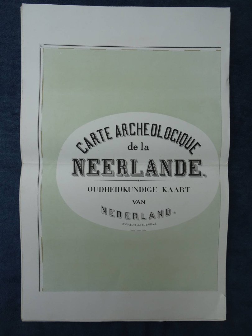 Pleijte, W. & E.J. Brill. - Carte archeologique de la Neerlande/ Oudheidkundige kaart van Nederland.