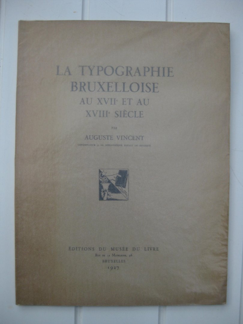 Vincent, Auguste - La Typographie Bruxelloise au XVIIe et au XVIIIe Siècle.