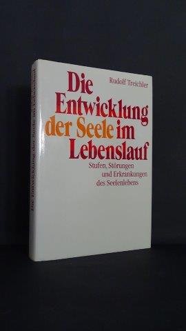 Treichler, Rudolf - Die Entwicklung der Seele im Lebenslauf. Stufen, Störungen und Erkrankungen des Seelenlebens.
