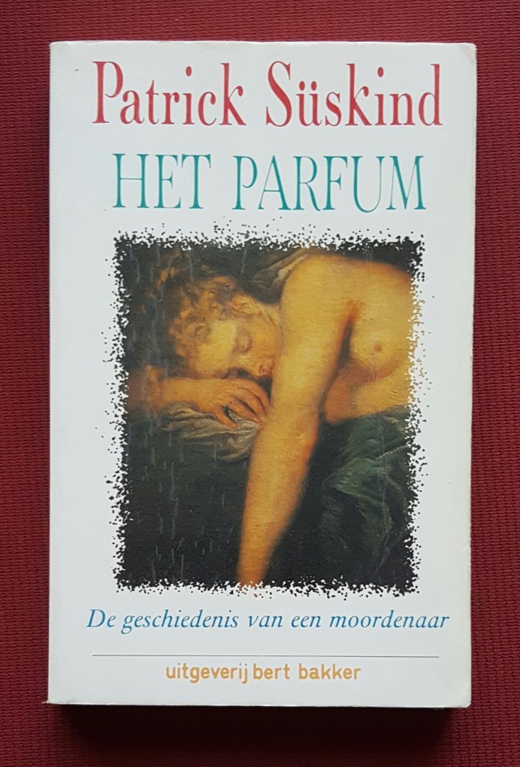 Patrick Suskind - Het  parfum -de geschiedenis van een moordenaar