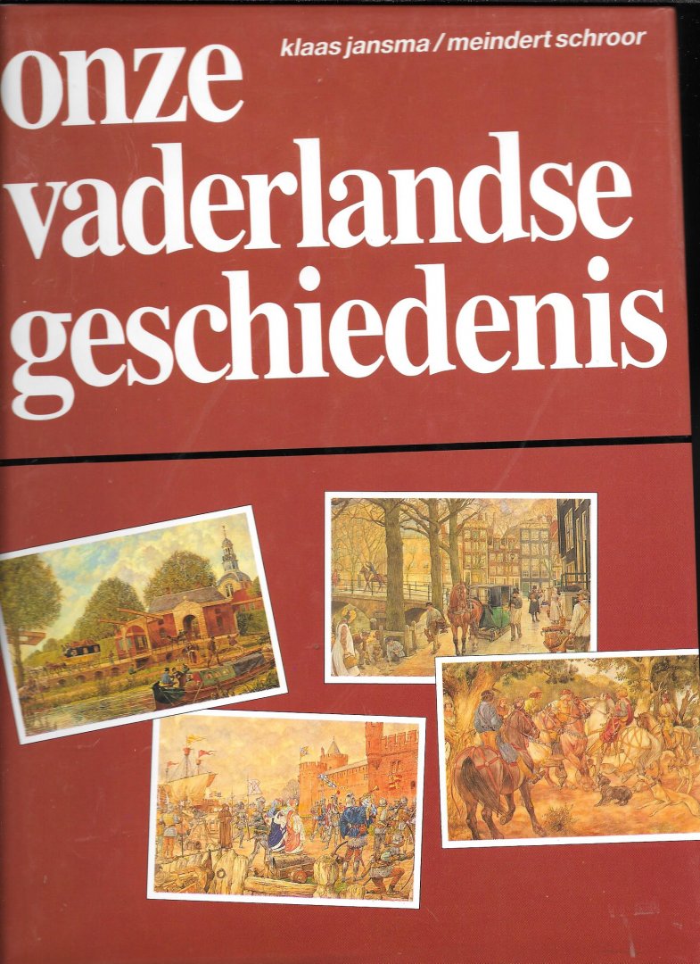 Jansma, Klaas/Meindert Schroor - Onze Vaderlandse Geschiedenis