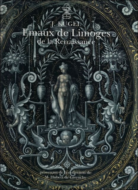 J. KUGEL - Emaux de Limoges de la Renaissance. Provenant de la collection de M.Hubert de Givenchy.