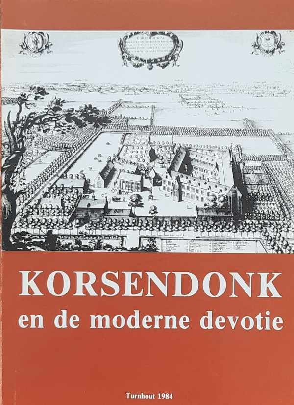 PERSOONS E., DE KOK H. - Korsendonk en de moderne devotie
