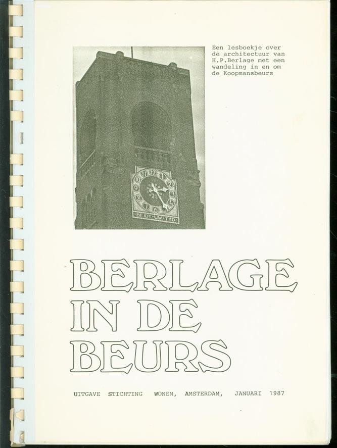 Tjeerd Boersma, Jan van der Burg - Berlage in de beurs : een lesboekje over de architectuur van H.P. Berlage met een wandeling in en om de Koopmansbeurs