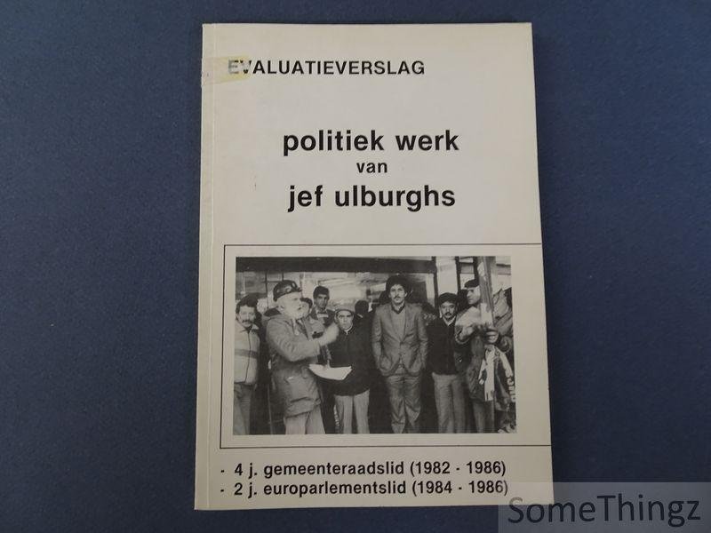 Jef Ulburghs. - Evaluatieverslag politiek werk van Jef Ulburghs.