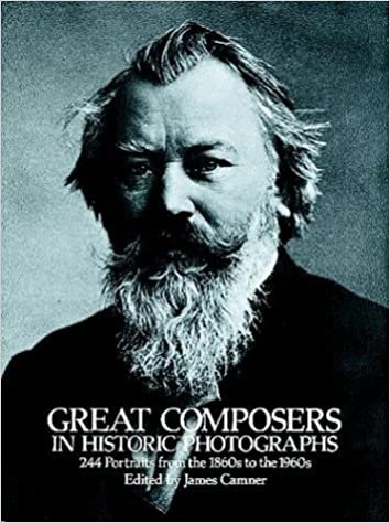Camner, James - Great Composers in Historic Photographs -244 Portaits from the 1860s to the 1960s