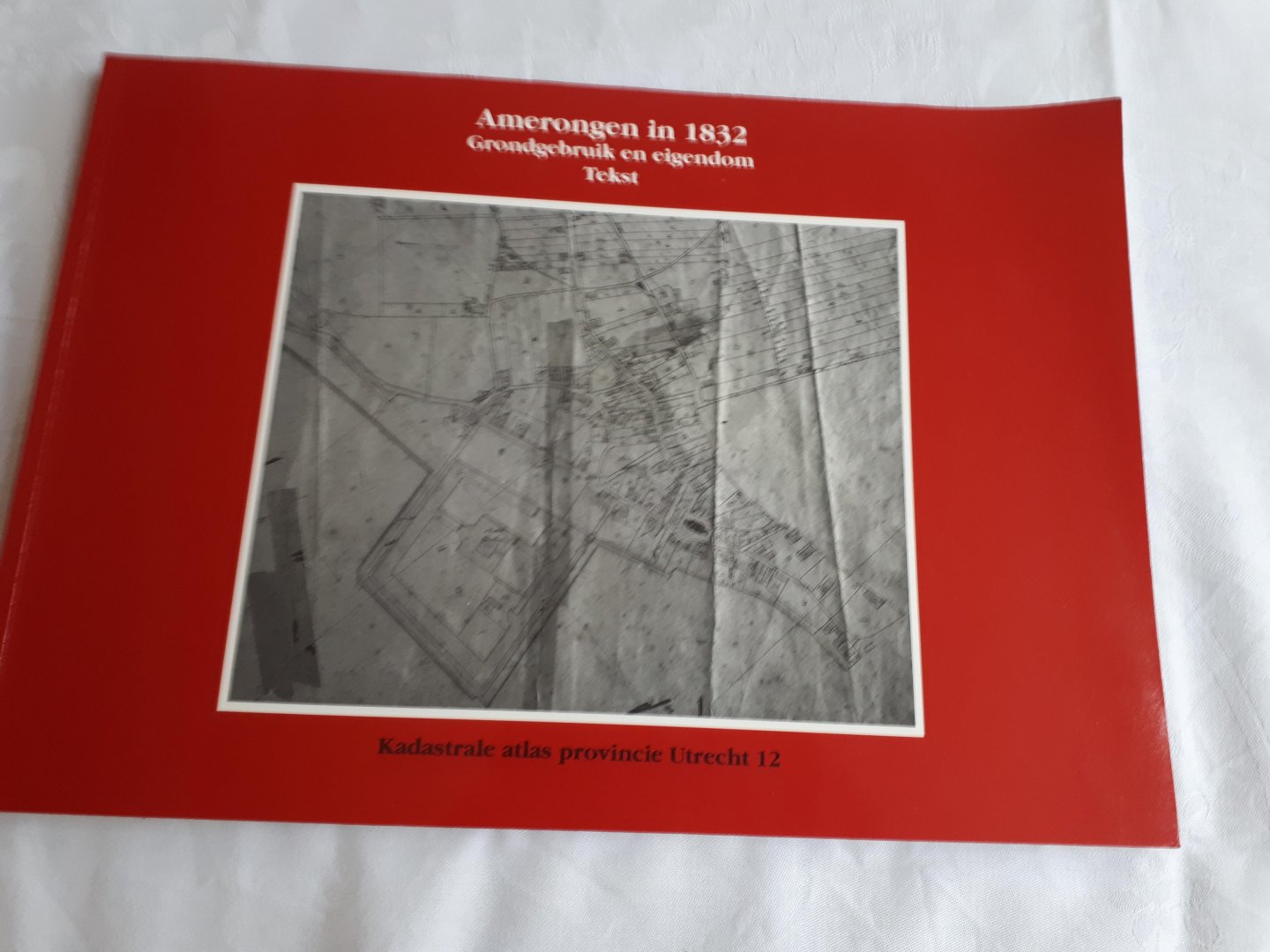  - Amerongen in 1832. Grondgebruik en eigendom. Tekst +  Kaarten. Kadastrale atlas provincie Utrecht 12