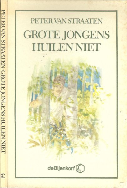 Straaten, Peter van ..  Omslagontwerp Leendert Stofbergen ..   Foto achterzijde omslag Bert Nienhuis - Grote jongens huilen niet