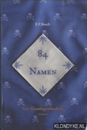 Bosch, R.P. - 84 Namen. Een filosofiegeschiedenis (roman)