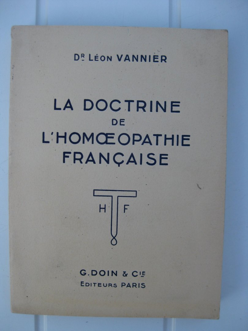 Vannier, Leon - La doctrine de l'homoeopathie française.