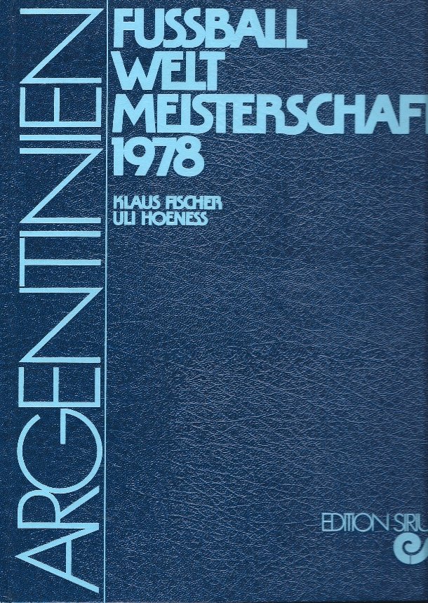 FISCHER, Klaus und Uli HOENESS - Fussball Weltmeisterschaft 1978 -Argentinien