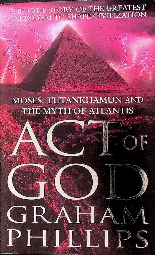 Phillips, Graham - The Act of God. Tutankhamun and the myth of Atlantis