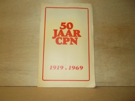  - 50 jaar CPN 1919-1969