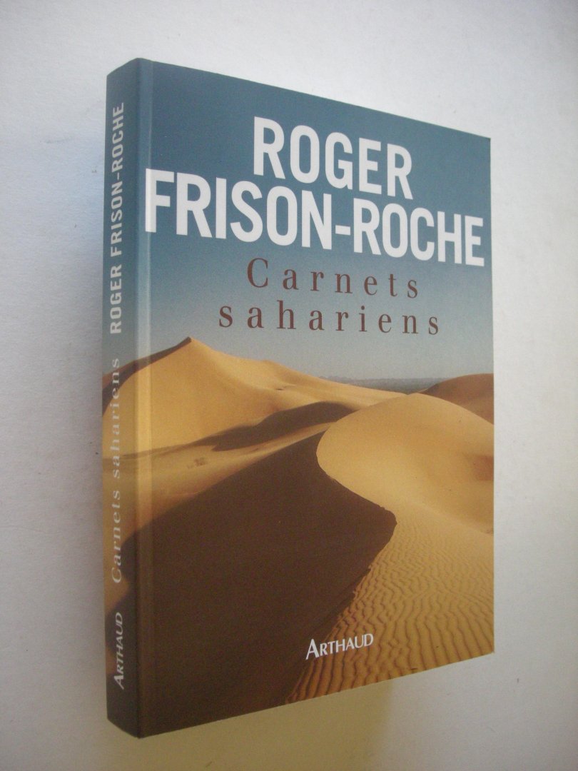 Frison-Roche, Roger /Tairraz, T., e.a., photogr. - Carnets sahariens. L'appel du Hoggar et autres meharees