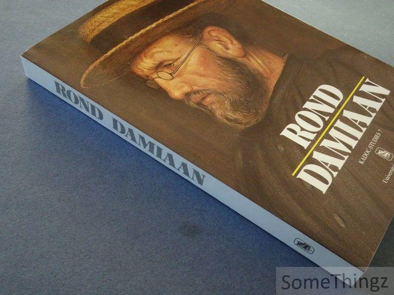Boudens, Robrecht [edit.] - Rond Damiaan : handelingen van het colloquium n.a.v. de honderdste verjaardag van het overlijden van pater Damiaan, 9-10 maart 1989