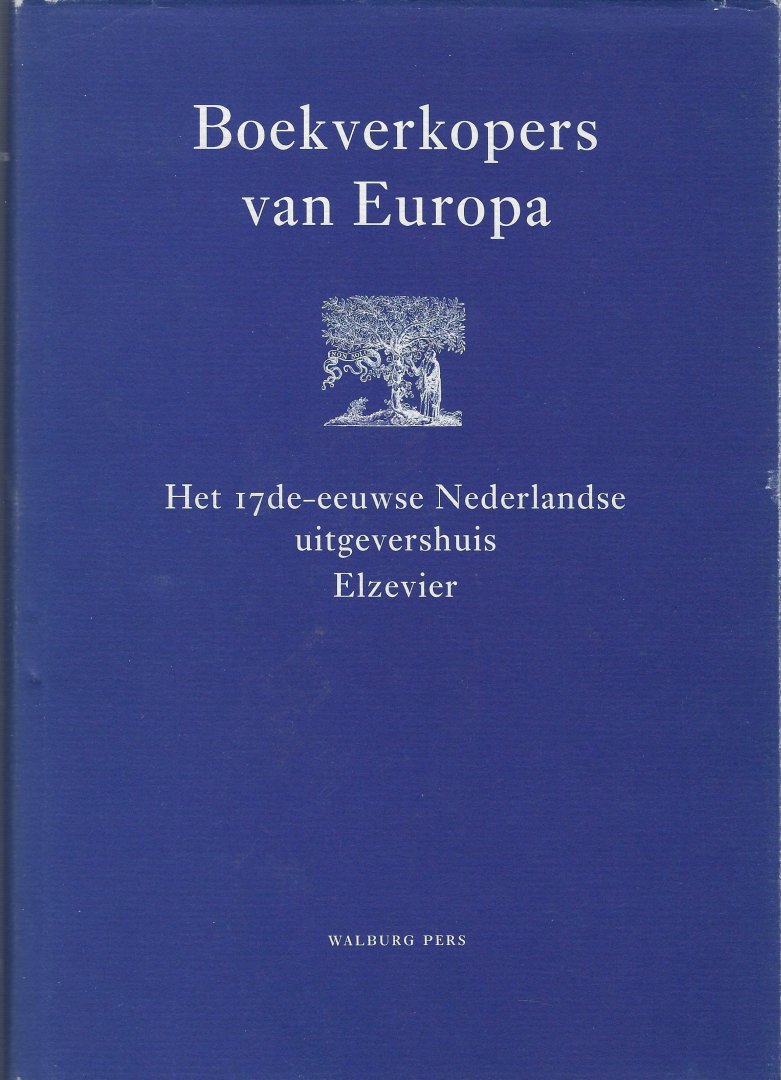 Hoftijzer, P. G. - Boekverkopers van Europa / het Nederlandse zeventiende-eeuwse uitgevershuis Elzevier