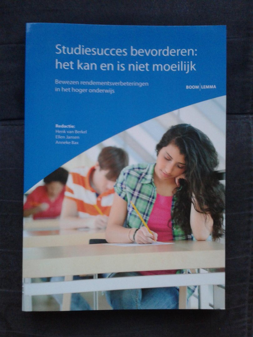 Berkel, Henk van, Jansen, Ellen, Bax, Anneke - Studiesucces bevorderen: het kan en is niet moeilijk / bewezen rendementsverbeteringen in het hoger onderwijs