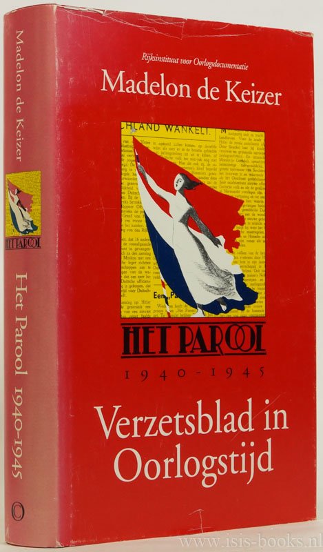 KEIZER, M. DE - Het Parool 1940-1945. Verzetsblad in oorlogstijd.