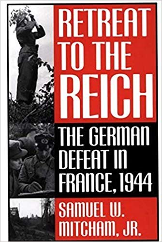 Samuel W. Mitcham - Retreat to the Reich. The German defeat in France, 1944