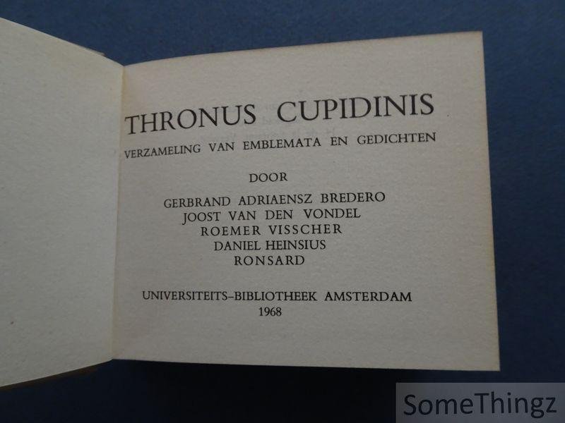 G. A. Bredero, Joost van den Vondel, Roemer Visscher, Daniel Heinsius, Ronsard, e.a. / H. de la Fontaine Verwey (inl.).. - Thronus Cupidinis. Verzameling van emblemata en gedichten.