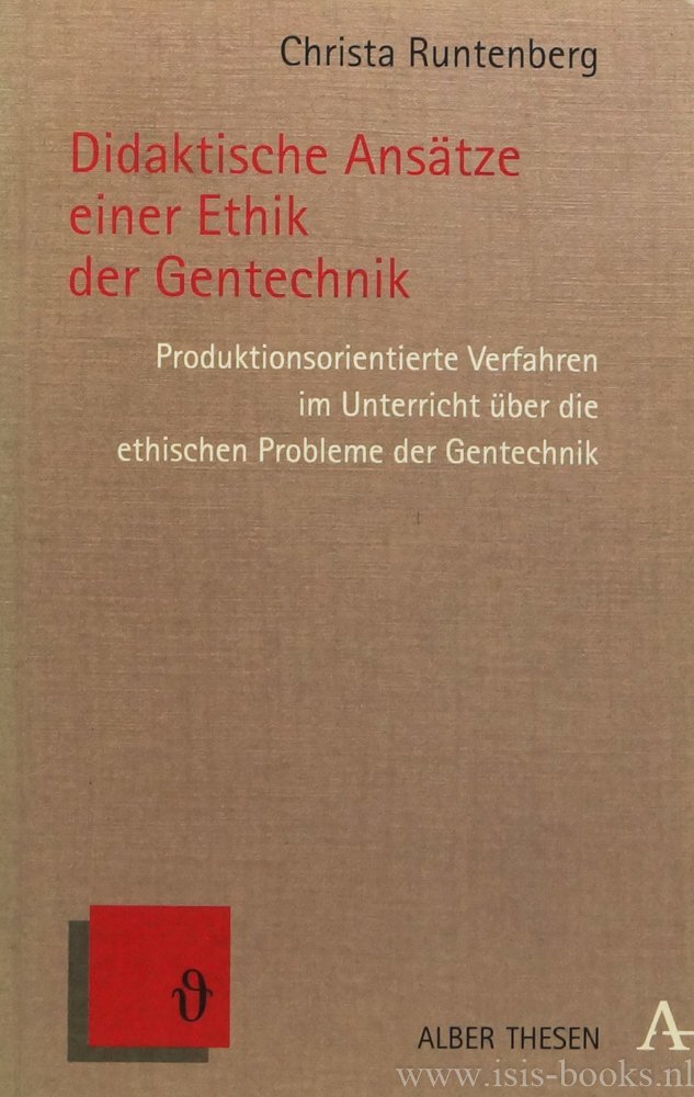 RUNTENBERG, C. - Diddaktische Ansätze einer Ethik der Gentechnik. Produktionsorientierte Verfahren im Unterricht über die ethsichen Probleme der Gentechnik.