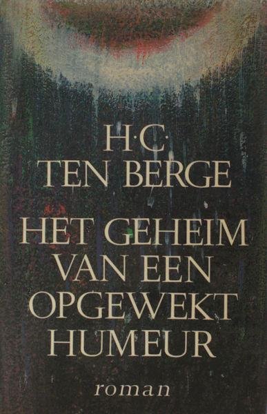 Berge, H.C. ten. - Het geheim van een opgewekt humeur
