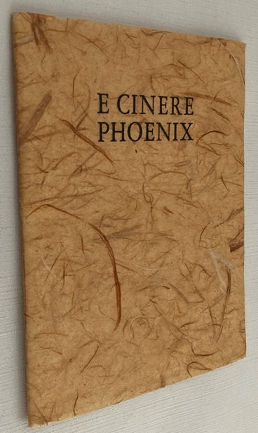 Nijlen, Jan van, - E Cinere Phoenix. [Phoenix Edition jaarwisselingsgeschenk]